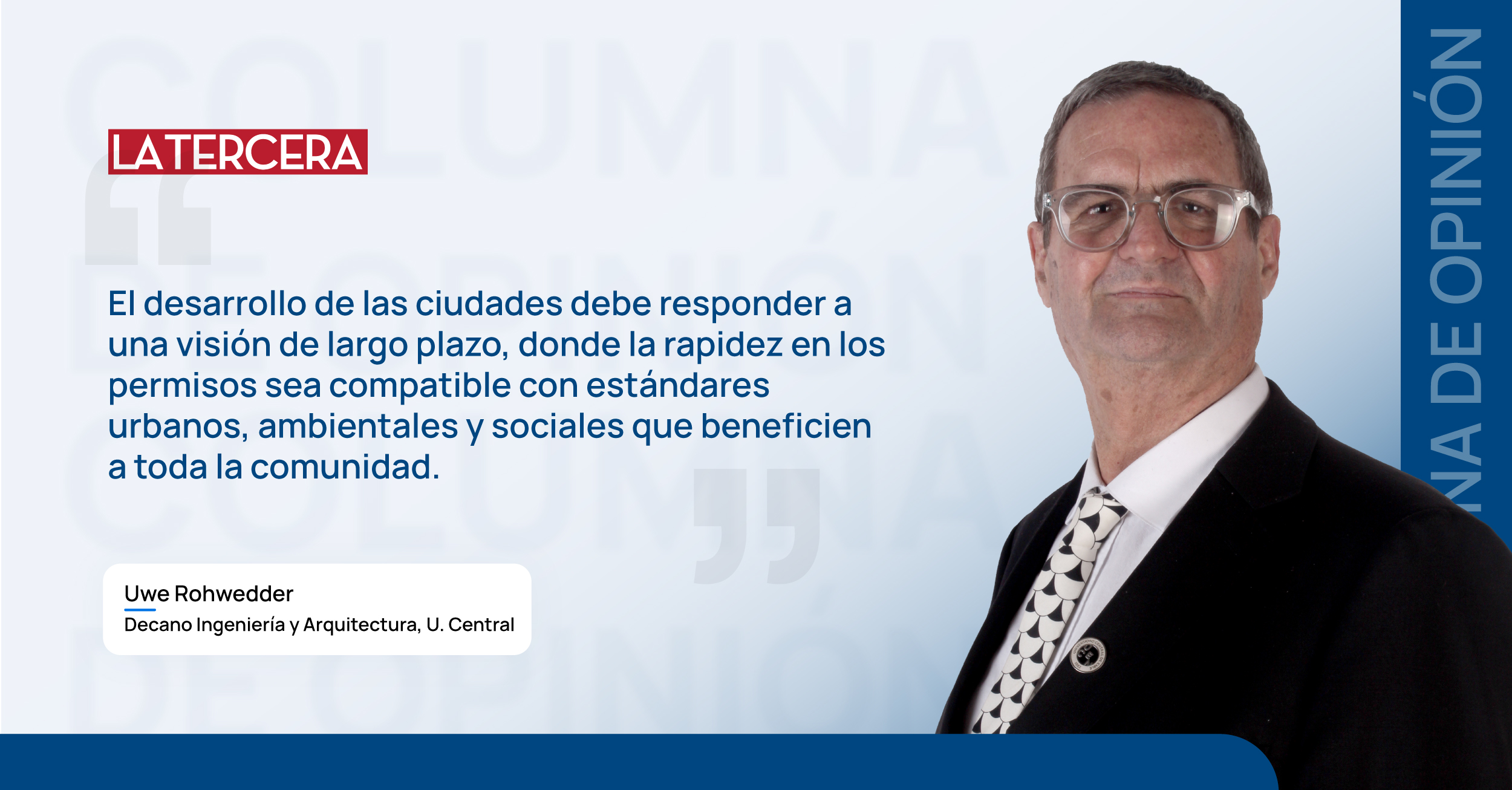 Columna de opinión de Uwe Rohwedder, decano de la facultad de Ingeniería y Arquitectura de la Universidad Central de Chile.