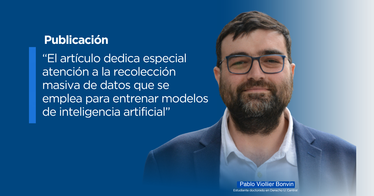 El doctorando U. Central publicó en la ‘Revista Chilena de Derecho y Tecnología’ un estudio sobre datos personales e inteligencia artificial